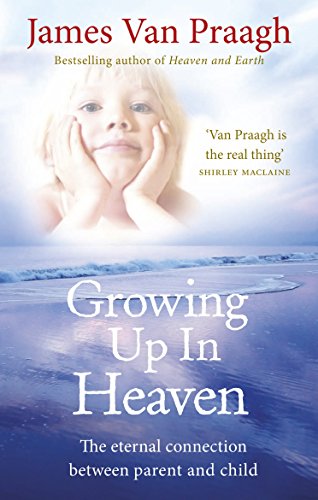 Growing Up in Heaven: The eternal connection between parent and child von Rider